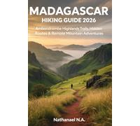 MADAGASCAR HIKING GUIDE 2026: Ambondrombe Highlands Trails, Hidden Routes & Remote Mountain Adventures: 57