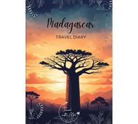 Madagascar Travel Diary: Travel Journal Baobab - Plan Your Madagascar Vacation. Notebook to Preserve Unforgettable Travel Memories and Highlights! Perfect Gift for Travelers and Globetrotters