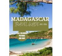 MADAGASCAR TRAVEL GUIDE 2025/2026: Explore Antananarivo, Stunning National Parks, Pristine Beaches, And Unique Wildlife Experiences