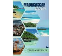 MADAGASCAR TRAVEL GUIDE 2025: Essential Travel Tips on Transportation, Must-See Destinations, Unique Activities, Accommodation Options, and Insider ... an Unforgettable Journey Through Madagascar.