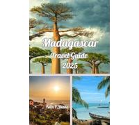 Madagascar Travel Guide 2025: Unveiling the Wonders of the Eighth Continent in 2025