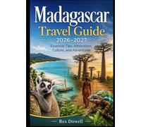 Madagascar Travel Guide 2026-2027: Essential Tips, Attractions, Culture, and Adventures