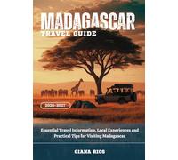MADAGASCAR TRAVEL GUIDE 2026-2027: Essential Travel Information, Local Experiences and Practical Tips for Visiting Madagascar