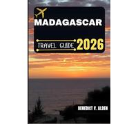 MADAGASCAR TRAVEL GUIDE: Discover hidden gems, practical tips, and memorable experiences for every step of your travel adventure.