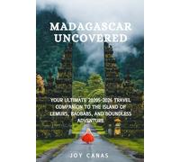 Madagascar Uncovered: Your Ultimate 20205-2026 Travel Companion to the Island of Lemurs, Baobabs, and Boundless Adventure