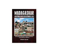 MADAGASKAR AUSFÜHRLICHER REISEFÜHRER 2025