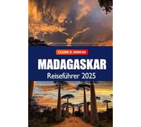 Madagaskar Reiseführer 2025: Entdecken Sie die versteckten Schätze von Antananarivo, Top-Reiseziele, Wildtierabenteuer und kulturelle Wunder auf Afrikas Insel