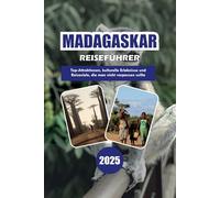 MADAGASKAR REISEFÜHRER 2025: Top-Attraktionen, kulturelle Erlebnisse und Reiseziele, die man nicht verpassen sollte