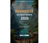 MADAGASKAR REISEFÜHRER 2025: Top-Reiseziele, Tipps und Reiserouten für jeden Reisenden