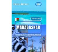 Madagaskar Reiseführer 2026: Ihr ultimativer Begleiter zur Erkundung unberührter Wildtiere, lebendiger Kulturen und atemberaubender Landschaften.
