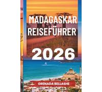 MADAGASKAR REISEFÜHRER 2026: „Insel der einzigartigen Wunder: Entdecken Sie den Spielplatz der Natur“