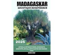 MADAGASKAR UNVERZICHTBARER REISEFÜHRER 2025
