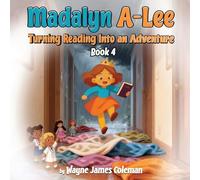 Madalyn A-Lee Turning Reading Into an Adventure: 4