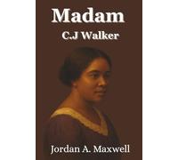 Madam C.J. Walker: Die Frau, die ein Millionenimperium aufbaute, 40.000 Frauen stärkte und Amerika veränderte (German Edition)