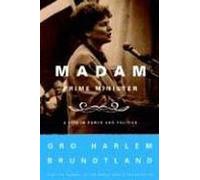 MADAM PRIME MINISTER: A Life in Power and Politics - Brundtland Gro