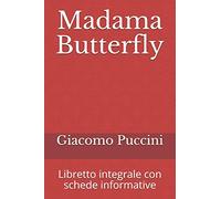 Madama Butterfly: Libretto integrale con schede informative