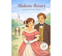 Madame Bovary - a partir de Gustave Flaube: Pequeños Clásicos de Les Classiques en Culottes Courtes