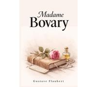Madame Bovary: Désillusion, passion et société dans la France du XIXᵉ siècle