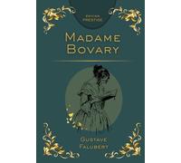 Madame Bovary: Gustave Flaubert | Texte intégral avec biographie de l'auteur
