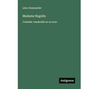 Madame Bugolin: Comédie-vaudeville en un acte
