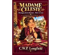 Madame Celeste: Messages from Beyond… More or Less