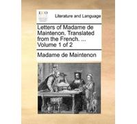 Madame de Maint Letters of Madame de Maintenon. Translated from the (Tascabile)