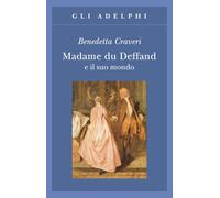 Madame du Deffand e il suo mondo - Craveri Benedetta