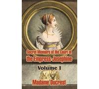 Madame Ducrest Secret Memoirs of the Court of the Empress Josephine (Tascabile)