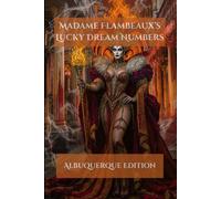 Madame Flambeaux's Lucky Dream Numbers: Albuquerque Edition