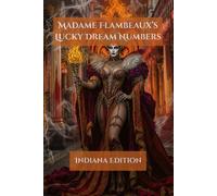 Madame Flambeaux's Lucky Dream Numbers: Indiana Edition