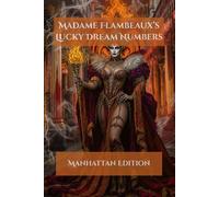 Madame Flambeaux's Lucky Dream Numbers: Manhattan