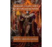 Madame Flambeaux's Lucky Dream Numbers: South Carolina Edition