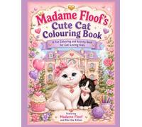 Madame Floof's Cute Cat Colouring Book: A Fun Colouring and Activity Book for Cat-Loving Kids