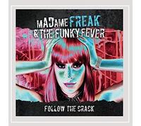 Madame Freak & The Funky Fever - Follow The Crack