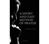 Madame Guyon A Short And Easy Method of Prayer (Tascabile)