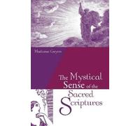 Madame Guyon The Mystical Sense of the Sacred Scriptures (Tascabile)
