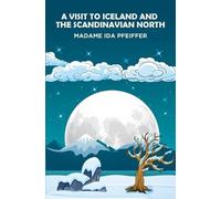 Madame Ida Pfeiffer A Visit to Iceland and the Scandinavian North (Tascabile)