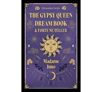 Madame Juno The Gypsy Queen Dream Book And Fortune Teller (Divinatio (Tascabile)