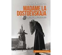 Madame la Dostoevskaja. Una storia di amore e poesia a Mosca