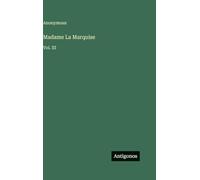 Madame La Marquise: Vol. III