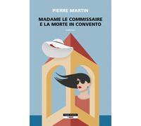 Madame le commissaire e la morte in convento - 2023 - Neri Pozza