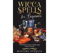 Madame Ophelia Wicca Spells for Beginners (Tascabile)