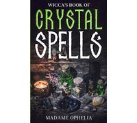 Madame Ophelia Wicca's Book of Crystal Spells (Tascabile)