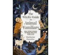 Madame Pamita The Witch's Guide to Animal Familiars (Tascabile)
