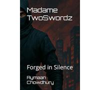 Madame TwoSwordz: Forged in Silence