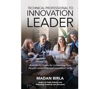 Madan Birla Technical Professional to Innovation Leader (Tascabile)