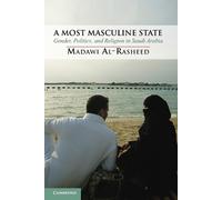 Madawi Al-Rasheed A Most Masculine State (Tascabile)