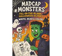 Madcap Monsters: Fill In The Blank Halloween Hijinks - Write, Read, and Color!: 30 Fill-in-the-Blank Stories and Coloring Pages for Halloween Fun| 64 ... for Kids and Parents for Halloween Gifts