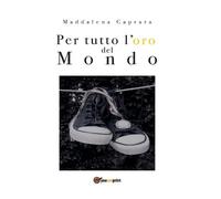 Maddalena Caprara Per tutto l'oro del mondo (Tascabile)