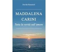 Maddalena Carini. Tutta la verità sull'amore